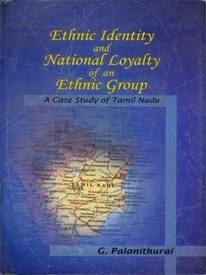 cover image of Ethnic Identity and National Loyalty of an Ethnic Group a Case Study of Tamil Nadu